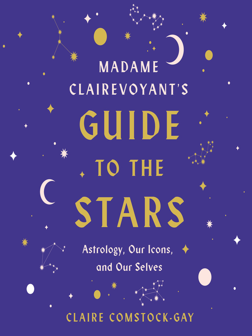 Title details for Madame Clairevoyant's Guide to the Stars by Claire Comstock-Gay - Wait list